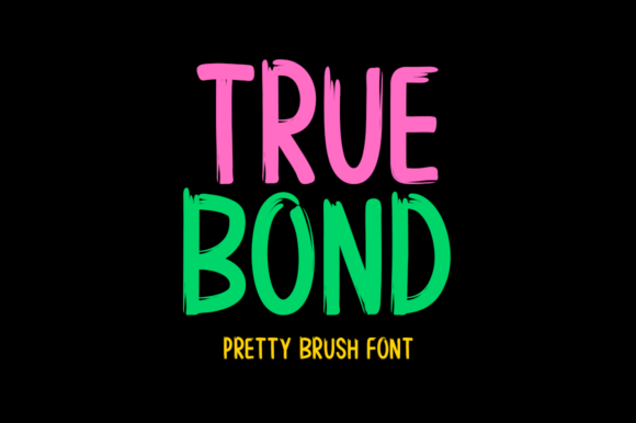 Why True Bond Is the Brush Display Font Designers Keep Returning To